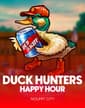Duck Hunters Happy Hour