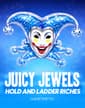Juicy Jewels Hold and Ladder Riches