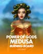 Power of Gods: Medusa Burning Board
