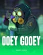 Ooey Gooey