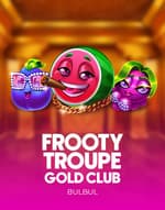 Frooty Troupe - Gold Club