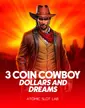 3 Coin Cowboy Dollars and Dreams