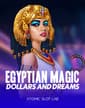 Egyptian Magic Dollars and Dreams