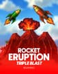Rocket Eruption Triple Blast
