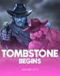 Tombstone Begins