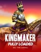 Kingmaker Fully Loaded